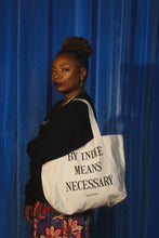 Load image into Gallery viewer, By Indie Means Necessary Tote